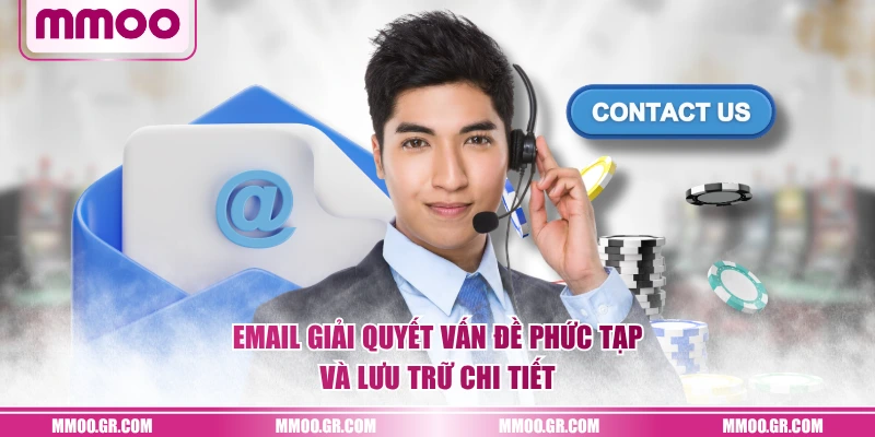 Email giải quyết vấn đề phức tạp và lưu trữ chi tiết